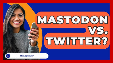 Mastodon Vs. Twitter? - Be App Savvy