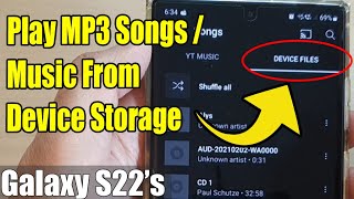 galaxy s22's: how to play mp3 songs/music from the device storage in yt music