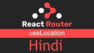 React Router v6 tutorial in Hindi #10 useLocation Hooks | use Location