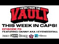 Views from the vault 70 this week in caps w danny v