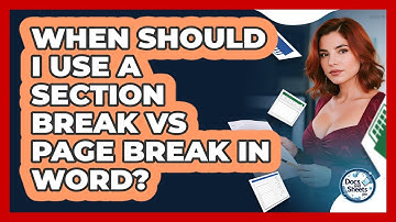 When Should I Use A Section Break Vs Page Break In Word? - Docs and Sheets Pro