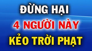 Đừng Mất Tính Người Mà Hại 4 Người Này Kẻo Bị Trời Phạt