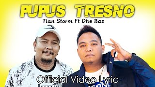 PUPUS TRESNO - Tian Storm Ft Dhe Baz ( Video Lyric)