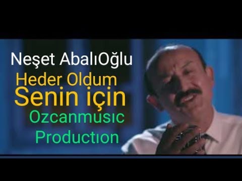 Neşet Abalıoğlu Heder Oldum Aşkın İçin/Senin İçin ( Official Video KLİP )