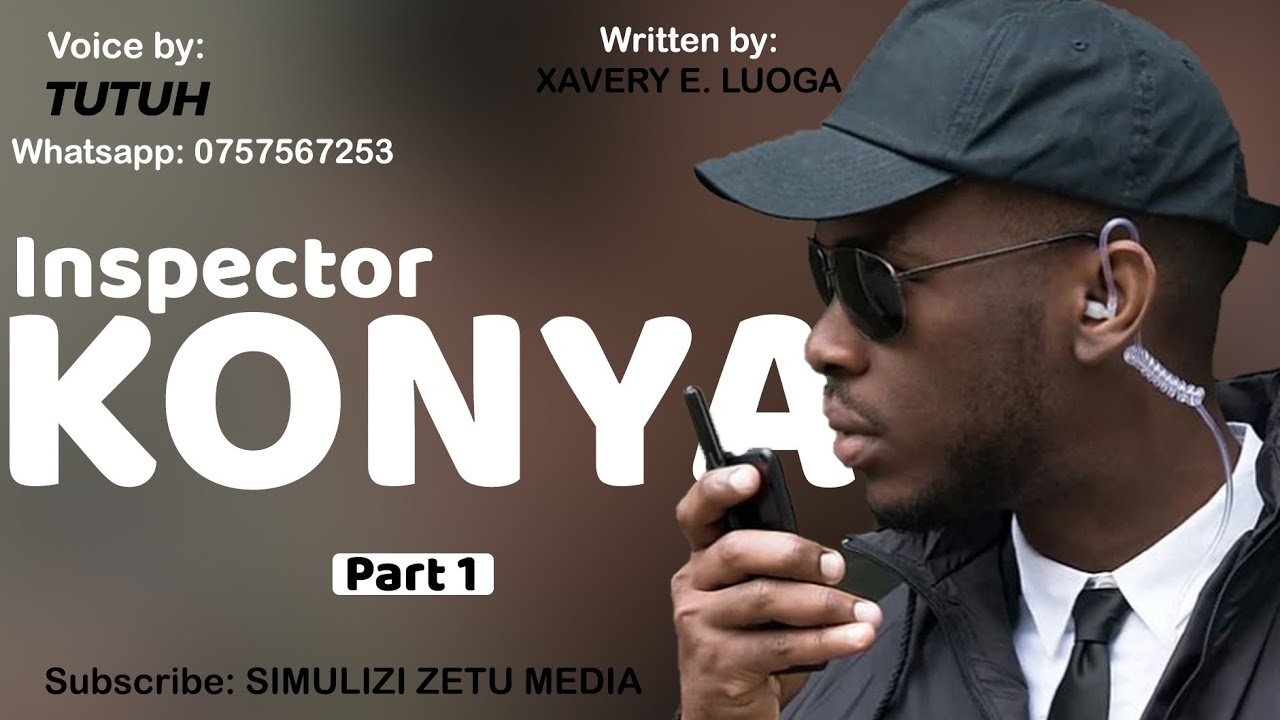 #Mpya INSPECTOR KONYA ( 01 ) Simulizi nzuri ya Upelelezi na ujasusi