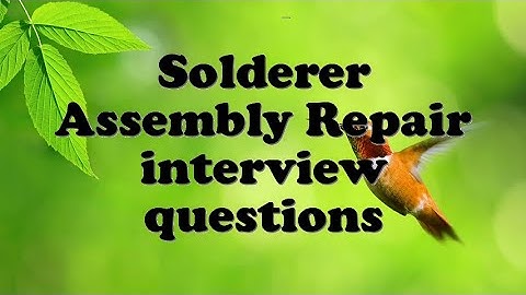 Solderer Assembly Repair interview questions