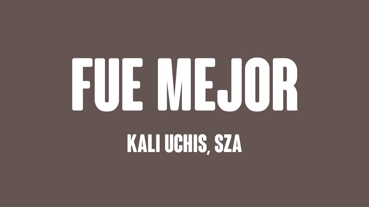 fue mejor Kali Uchis, SZA [Lyrics Video] 💭 YouTube