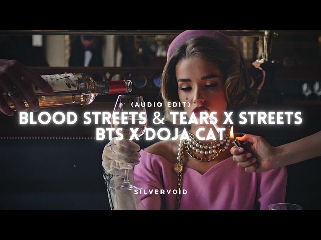 blood streets & tears - bts x doja cat (audio edit) class=