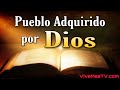 🔥 Pueblo adquirido por Dios | Palabra de Vida