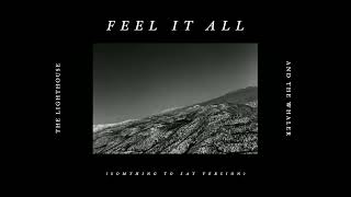 The Lighthouse And The Whaler - Feel It All (Something to Say) (Official Audio)