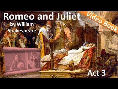 Act 3 - Romeo and Juliet by William Shakespeare