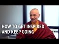 How to Get Inspired and Keep Going  | Jetsunma Tenzin Palmo