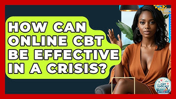 How Can Online CBT Be Effective In A Crisis? - CBT Toolkit