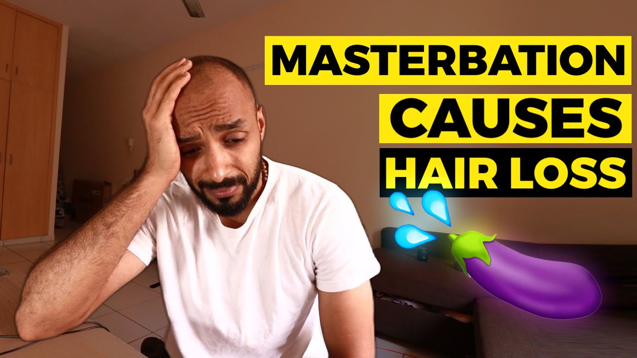 MASTERBATION Cause HAIR LOSS HINDI YouTube MASTERBATION Cause HAIR LOSS HINDI YouTube