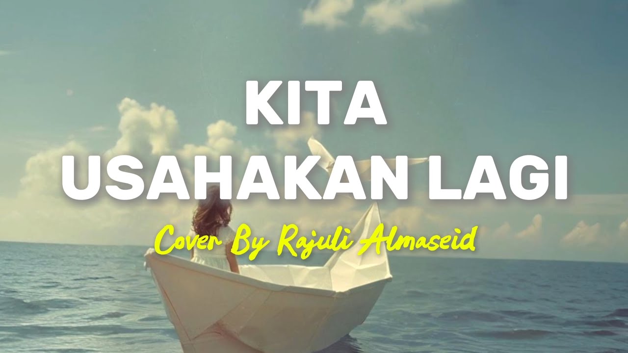 Kita Usahakan Lagi - Batas Senja (Lirik Lagu)| Cover By Rajuli Almaseid (Viral) Kita Usahakan Lagi - Batas Senja (Lirik Lagu)| Cover By Rajuli Almaseid (Viral)