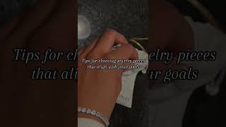 Tips for choosing jewelry that aligns with your goals goals achieveyourgoals jewelry fashion