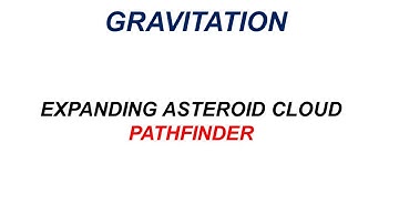 Gravitation | Pathfinder Solutions | Expanding Asteroid Cloud