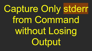 Capture Only stderr from Command without Losing Output