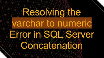 Resolving the varchar to numeric Error in SQL Server Concatenation
