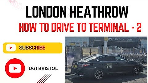 How To Drive To Heathrow Terminal 2