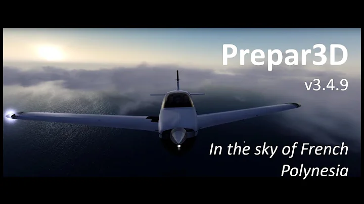 Prepar3D 3.4.9 in the sky of French Polynesia