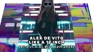 Alex De Vito - Like a 12 Inch (Bíró.Jr X Dj.Bíró Edit'2024)