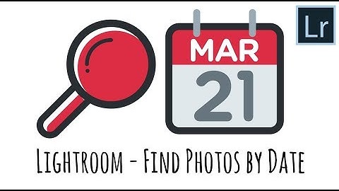 Lightroom  - Find Images By Date or Other Metadata