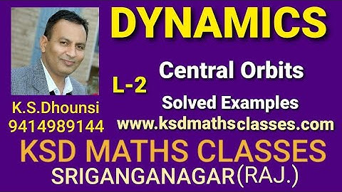 II Central Orbit ll Solved Examples ll Dynamics ll Mechanics ll L-2 ll By Dr.K.S.Dhounsi ll