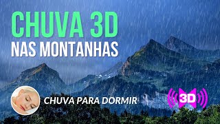 CHUVA 3D nas Montanhas - Barulho de Chuva para Dormir (Facilitador do Sono)