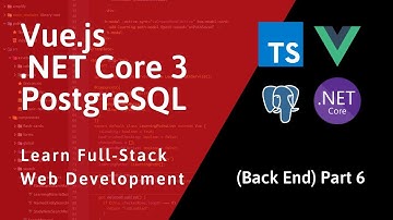 Full-Stack Vue, .NET, PostgreSQL - Part 06