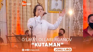 O'LMAS OLLABERGANOV - ''KUTAMAN''