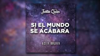 Si El Mundo Se Acabara (Remix) - Justin Quiles ft  Kevin Roldán
