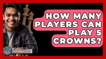How Many Players Can Play 5 Crowns? - The Board Game Xpert