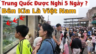 Trung Quốc Nghỉ 5 Ngày Mọi Người Đổ Về Đây Chơi Ngắm Nhìn Sang Việt Nam