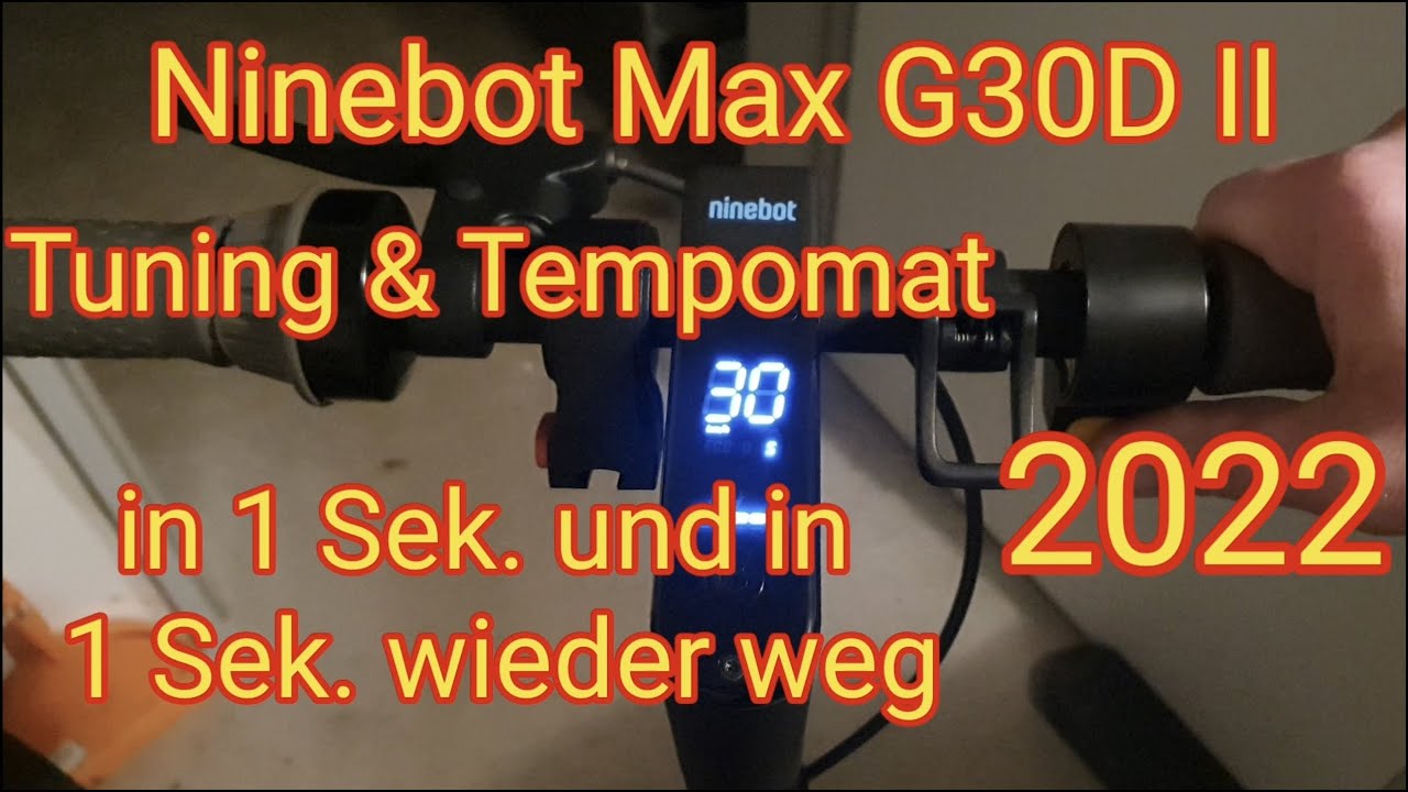 Ninebot Max G30D II - Tuning & Tempomat in 1 Sekunde & in 1 Sek
