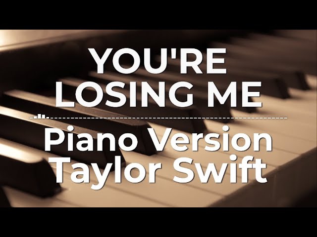 You’re Losing Me (Piano Version) - Taylor Swift | Lyric Video class=