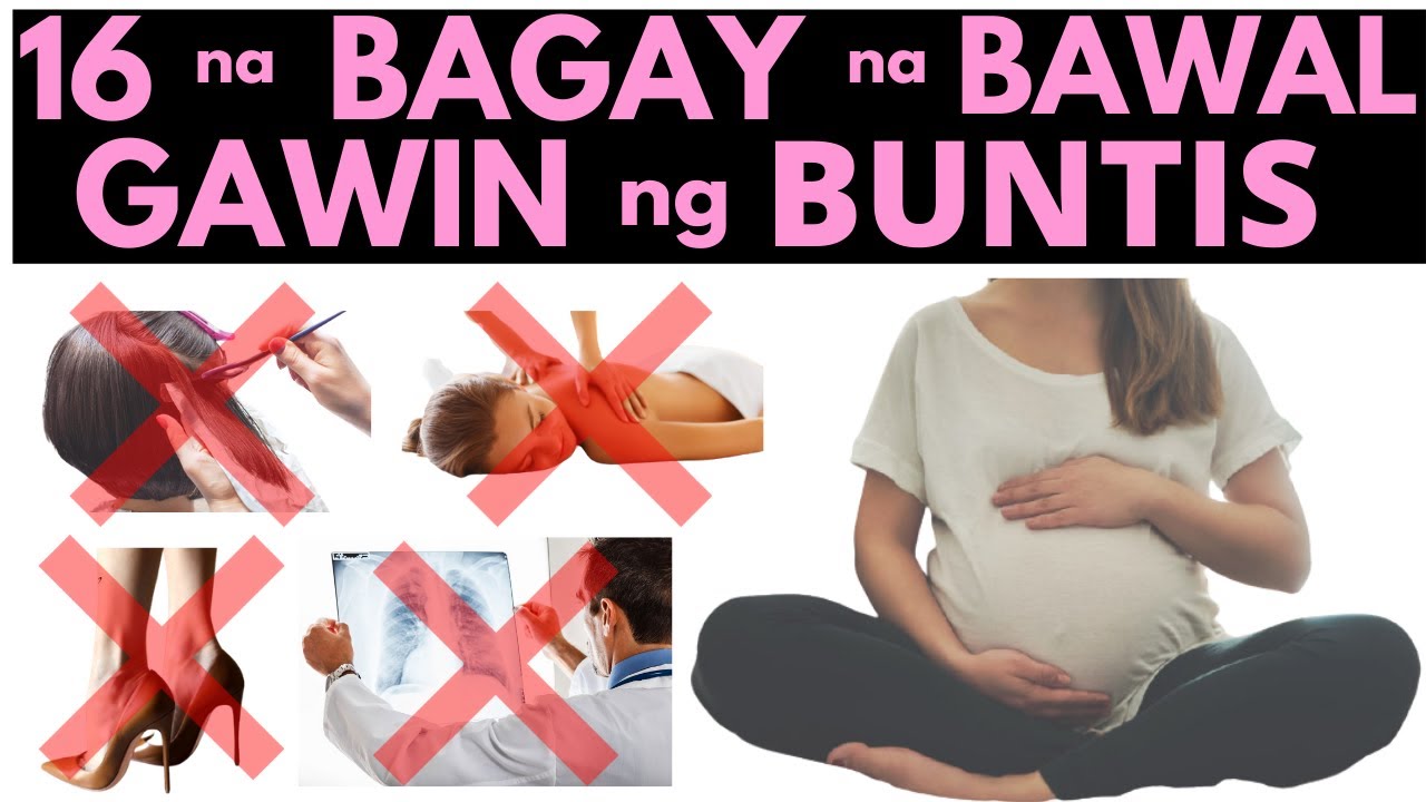  16 Bawal GAWIN ng BUNTIS  Mga bagay at gawain na dapat iwasan ng BUNTIS  Delikado