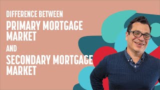 Difference Between PRIMARY Mortgage Market & SECONDARY Mortgage Market in Real Estate?