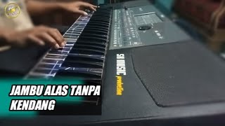 JAMBU ALAS~ TANPA KENDANG|| SK MUSIC PRODUCTION