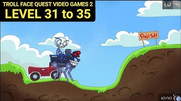 Troll Face Quest Video Games 2 Level 31 32 33 34 35 [Last Level]