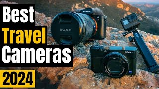 Best Travel Cameras in 2024 [don’t buy one before watching this]