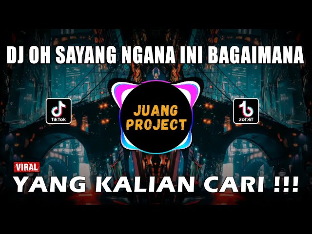 DJ OH SAYANG NGANA INI BAGAIMANA REMIX VIRAL TIKTOK TERBARU FULL BASS 2023 class=