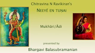 Chitravina N Ravikiran's Neeye en tunai - Mukhari - Adi | Bhargavi Balasubramanian