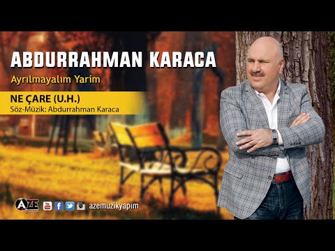 Abdurrahman Karaca - Ne Çare (U.H) Yeni 2018