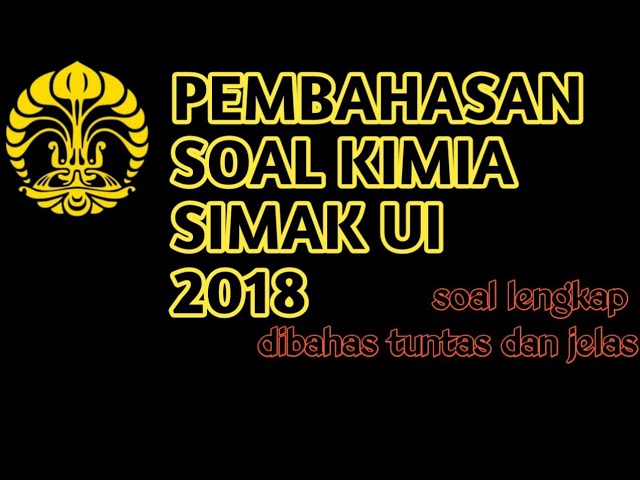 Pembahasan Soal Kimia Simak Ui 2018 Full Youtube