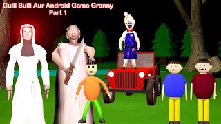 Gulli Bulli Aur Android Game Granny Part 1 | Gulli Bulli | MAKE JOKE HORROR TOONS