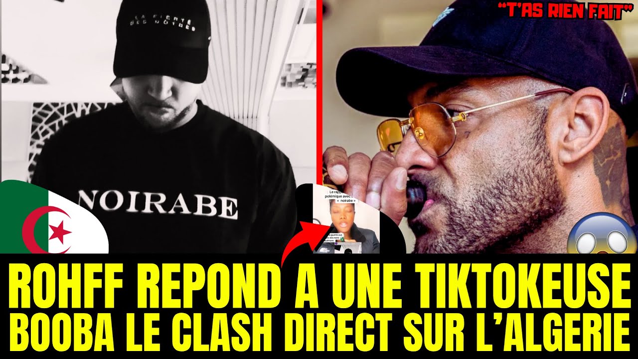 ROHFF Répond à UNE TIKTOKEUSE "Noirabe", BOOBA LE CLASH ET PARLE DE L'ALGERIE (Explication Drama)