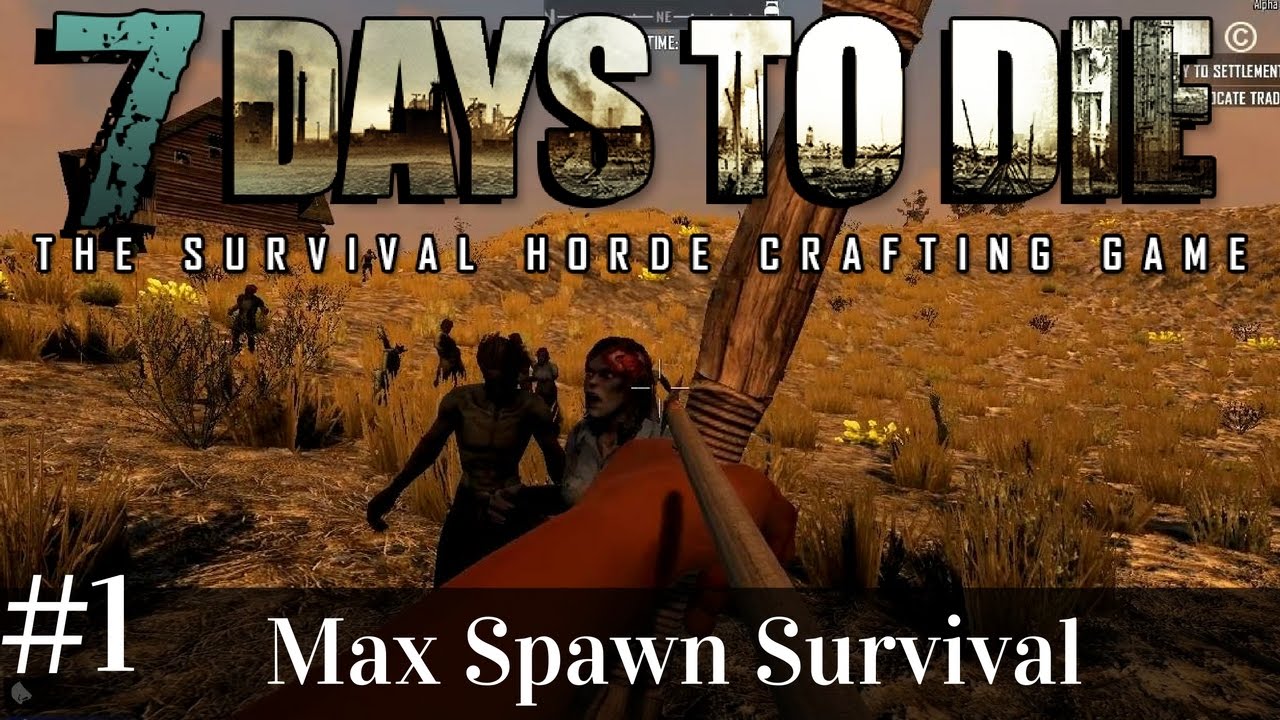 Let’s Play 7 Days to Die Alpha 15 exper | b94 ep1 | Max Spawn, Survive Day1! | Alpha 15 gameplay