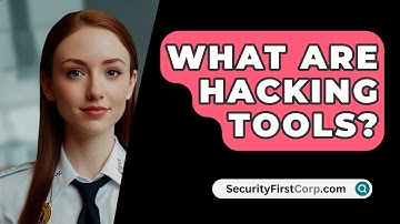 What Are Hacking Tools? - SecurityFirstCorp.com