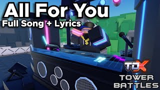 TDX x TB EDJ ('All For You') Full Song   Lyrics - Tower Defense X Roblox